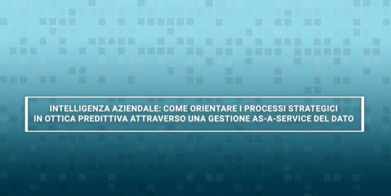 Leggi l'articolo Intelligenza aziendale: come orientare i processi strategici in ottica predittiva attraverso una gestione As-a-Service del dato