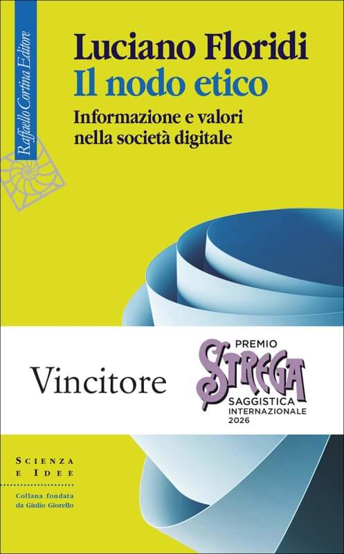 La copertina del libro ‘Il nodo etico’ di Luciano Floridi, pubblicato da Raffaello Cortina Editore, e vincitore del Premio Strega 2026 per la Saggistica internazionale
